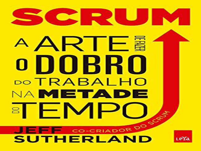 Dica de leitura: Scrum - A Arte de Fazer o Dobro de Trabalho na Metade do Tempo