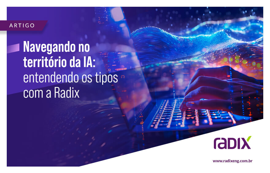 Navegando no território da IA: entendendo os tipos de IA com a Radix